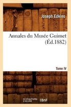 Arts- Annales Du Musée Guimet. Tome IV (Éd.1882)