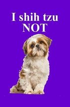 I Shih Tzu Not