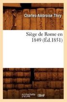 Histoire- Siège de Rome En 1849 (Éd.1851)