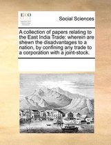 A Collection of Papers Relating to the East India Trade