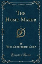 The Home-Maker, Vol. 3 (Classic Reprint)