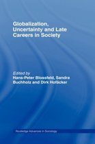Routledge Advances in Sociology- Globalization, Uncertainty and Late Careers in Society