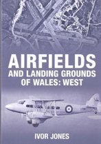 Airfields And Landing Grounds Of Wales
