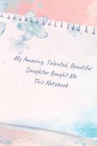 My Amazing, Talented, Beautiful Daughter Bought Me This Notebook