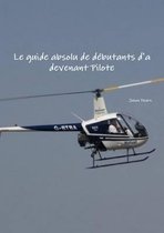 Le Guide Absolu De Debutants D'a Devenant Pilote