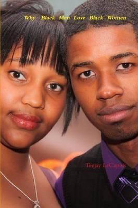 Why Black Men Love Black Women Teejay Lecapois 9781105122132 