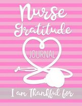 Nurse Gratitude Journal I am Thankful for
