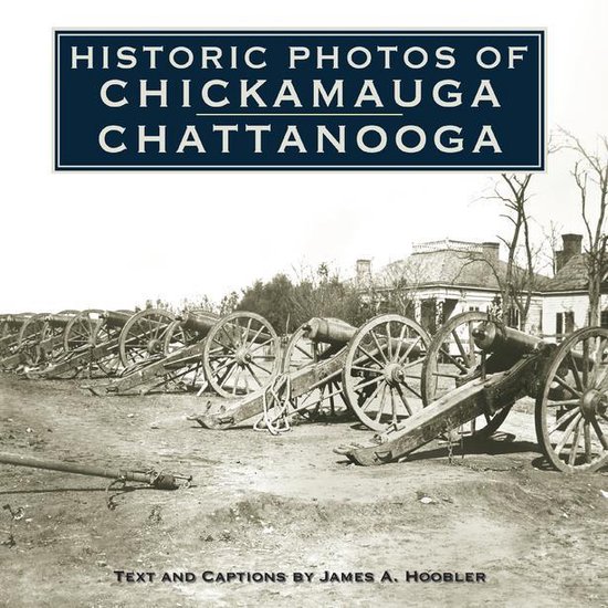 Historic Photos - Historic Photos of Chickamauga Chattanooga - cover