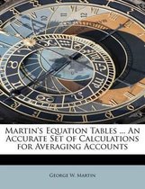 Martin's Equation Tables ... an Accurate Set of Calculations for Averaging Accounts