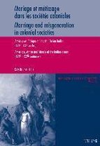 Mariage et métissage dans les sociétés coloniales. Marriage and misgeneration in colonial societies