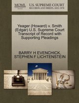 Yeager (Howard) V. Smith (Edgar) U.S. Supreme Court Transcript of Record with Supporting Pleadings