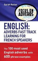 English: Adverbs Fast Track Learning for French Speakers.