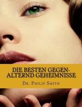 Die BESTEN GEGEN-ALTERND GEHEIMNISSE