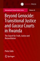 International Criminal Justice Series 20 - Beyond Genocide: Transitional Justice and Gacaca Courts in Rwanda