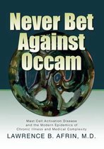 Never Bet Against Occam : Mast Cell Activation Disease and the Modern Epidemics of Chronic Illness and Medical Complexity