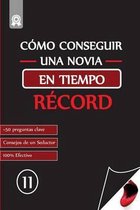 Como Conseguir Una Novia En Tiempo Record