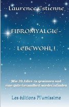 Fibromyalgie - Lebewohl !