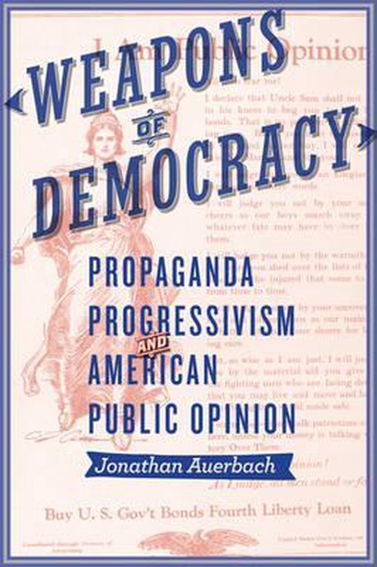 Weapons of Democracy - Propaganda, Progressivism, and Americ ... - cover