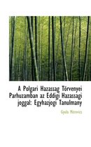 A Polg Ri H Zass G T RV Nyei P Rhuzamban AZ Eddigi H Zass GI Joggal