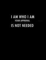 I Am Who I Am Your Approval is Not Needed