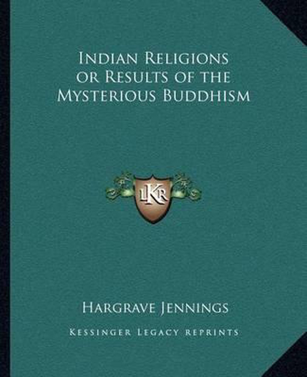 Indian Religions Or Results Of The Mysterious Buddhism van Hargrave Jennings