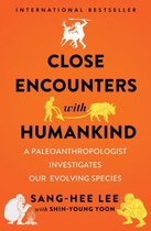 Close Encounters with Humankind – A Paleoanthropologist Investigates Our Evolving Species