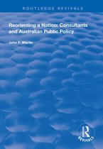 Routledge Revivals - Reorienting a Nation: Consultants and Australian Public Policy