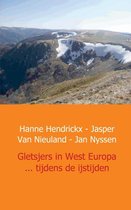 Gletsjers in West Europa ... tijdens de ijstijden