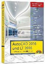 AutoCAD 2016 und LT2016 Zeichnungen, 3D-Modelle, Layouts (Kompendium / Handbuch). Mit Beiheft Neuheiten 2016