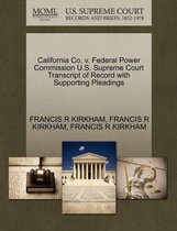 California Co. V. Federal Power Commission U.S. Supreme Court Transcript of Record with Supporting Pleadings