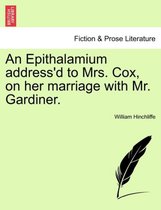 An Epithalamium Address'd to Mrs. Cox, on Her Marriage with Mr. Gardiner.