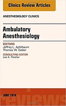 Ambulatory Anesthesia, An Issue of Anesthesiology Clinics