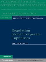 International Corporate Law and Financial Market Regulation -  Regulating Global Corporate Capitalism