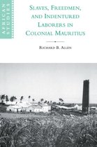African StudiesSeries Number 99- Slaves, Freedmen and Indentured Laborers in Colonial Mauritius