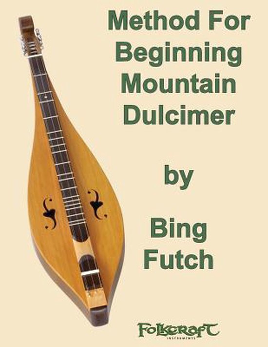 Method for Beginning Mountain Dulcimer, Bing Futch 9781481163194