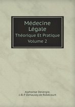 Medecine Legale Theorique Et Pratique. Volume 2