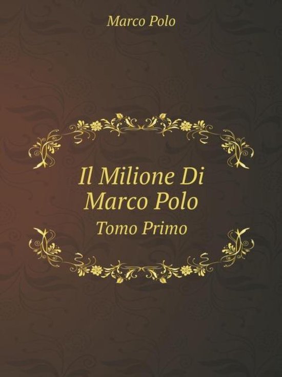 Il Milione Di Marco Polo Tomo Primo, Marco Polo 9785519062008 Boeken