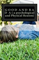 G O O D A N D B A D A ( a psychological and Physical Reason)
