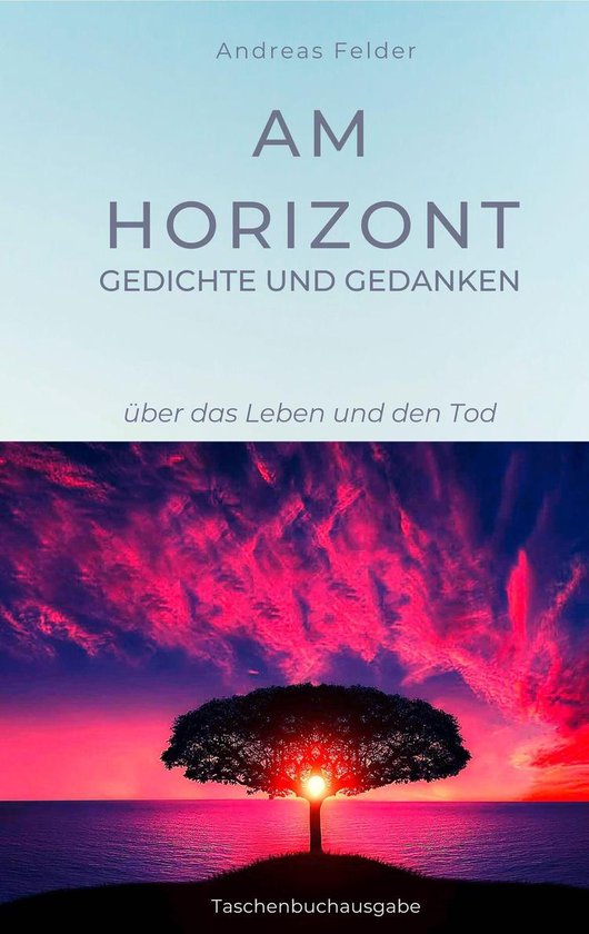 Am Horizont Gedichte und Gedanken - cover