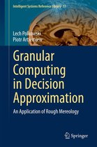 Intelligent Systems Reference Library 77 - Granular Computing in Decision Approximation