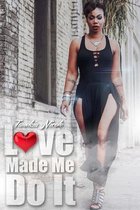 Love Made Me Do It