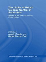 Routledge Studies in the Modern History of Asia - The Limits of British Colonial Control in South Asia