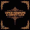 Vince Hawkins & Company Slave