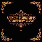 Vince Hawkins & Company Slave