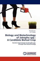 Biology and Biotechnology of Jatropha spp.:  A Candidate Biofuel Crop