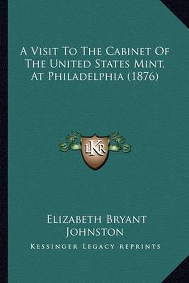 A Visit To The Cabinet Of The United States Mint, At Philadelphia (1876) van Elizabeth Bryant Johnston