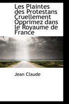 Les Plaintes Des Protestans Cruellement Opprimez Dans Le Royaume de France