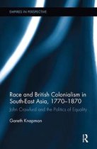 Empires in Perspective- Race and British Colonialism in Southeast Asia, 1770-1870