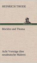 Bocklin Und Thoma. Acht Vortrage Uber Neudeutsche Malerei