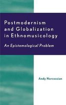 Postmodernism and Globalization in Ethnomusicology